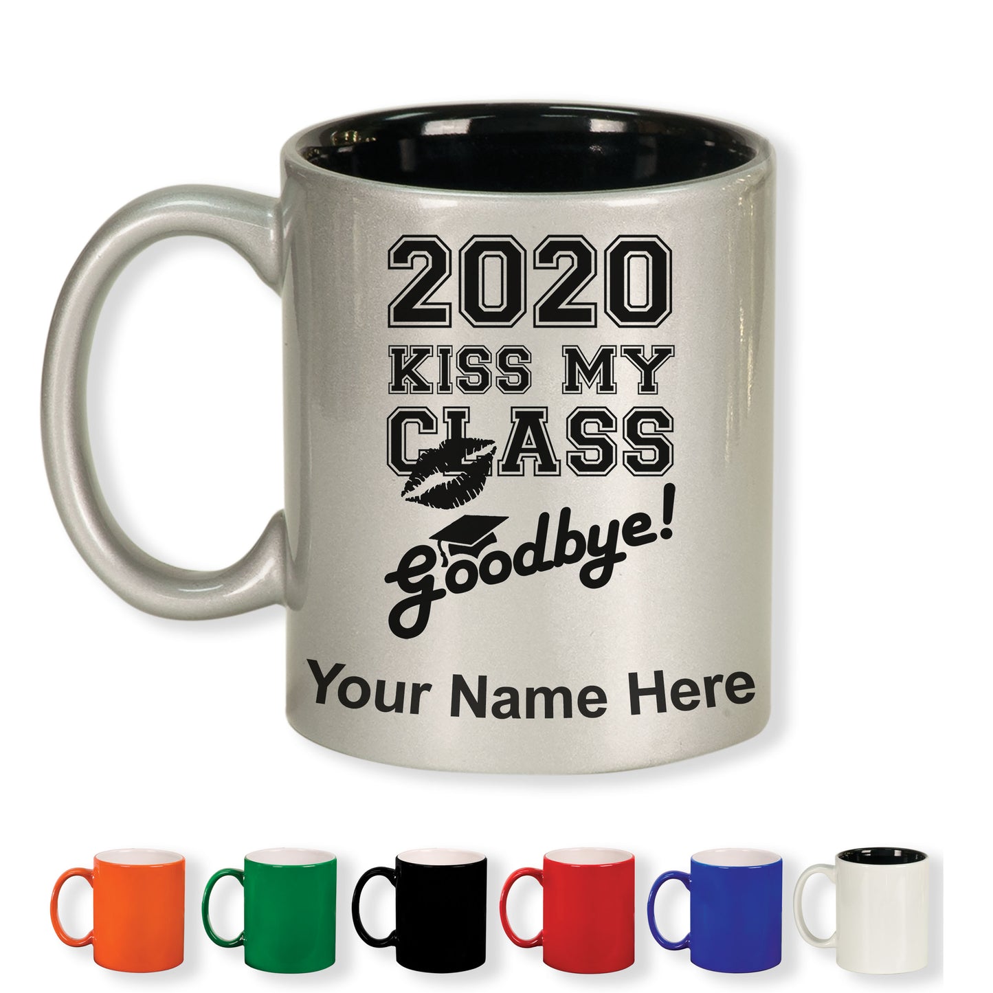 11oz Round Ceramic Coffee Mug, Kiss My Class Goodbye 2020, 2021, 2022, 2023 2024, 2025, Personalized Engraving Included