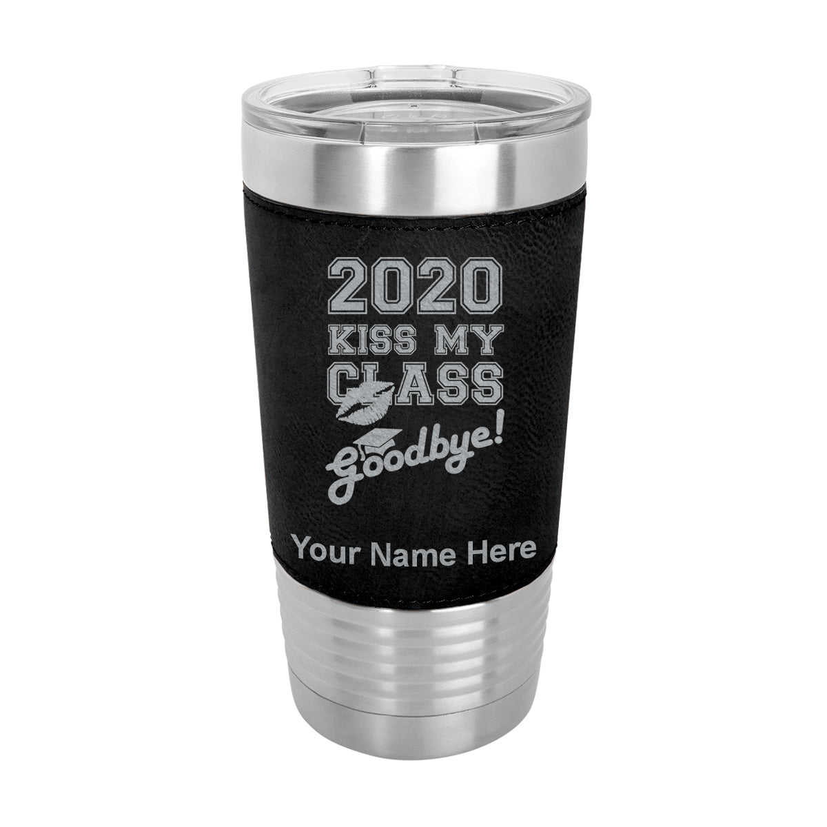 20oz Faux Leather Tumbler Mug, Kiss My Class Goodbye 2020, 2021, 2022, 2023 2024, 2025, Personalized Engraving Included - LaserGram Custom Engraved Gifts