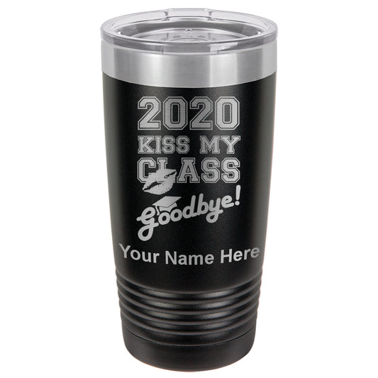 20oz Vacuum Insulated Tumbler Mug, Kiss My Class Goodbye 2020, 2021, 2022, 2023 2024, 2025, Personalized Engraving Included