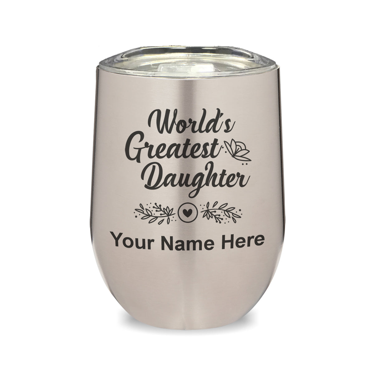 LaserGram Double Wall Stainless Steel Wine Glass, World's Greatest Daughter, Personalized Engraving Included