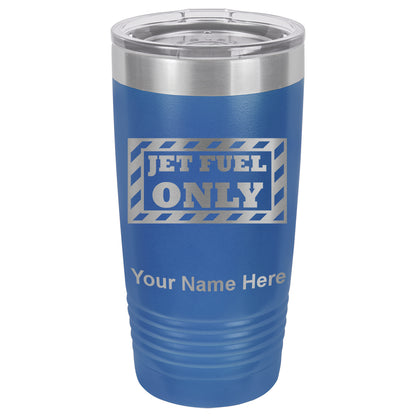 20oz Vacuum Insulated Tumbler Mug, Jet Fuel Only, Personalized Engraving Included
