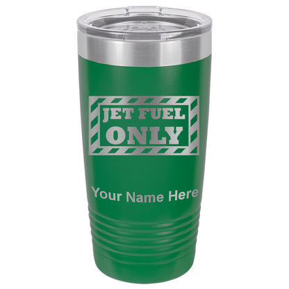 20oz Vacuum Insulated Tumbler Mug, Jet Fuel Only, Personalized Engraving Included