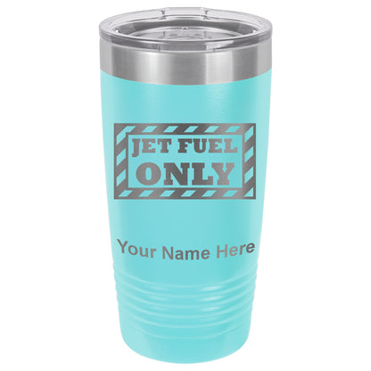20oz Vacuum Insulated Tumbler Mug, Jet Fuel Only, Personalized Engraving Included