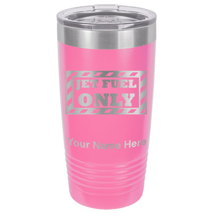 20oz Vacuum Insulated Tumbler Mug, Jet Fuel Only, Personalized Engraving Included
