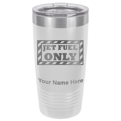 20oz Vacuum Insulated Tumbler Mug, Jet Fuel Only, Personalized Engraving Included