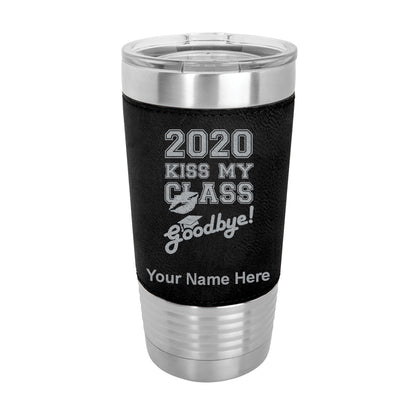 20oz Faux Leather Tumbler Mug, Kiss My Class Goodbye 2020, 2021, 2022, 2023 2024, 2025, Personalized Engraving Included - LaserGram Custom Engraved Gifts