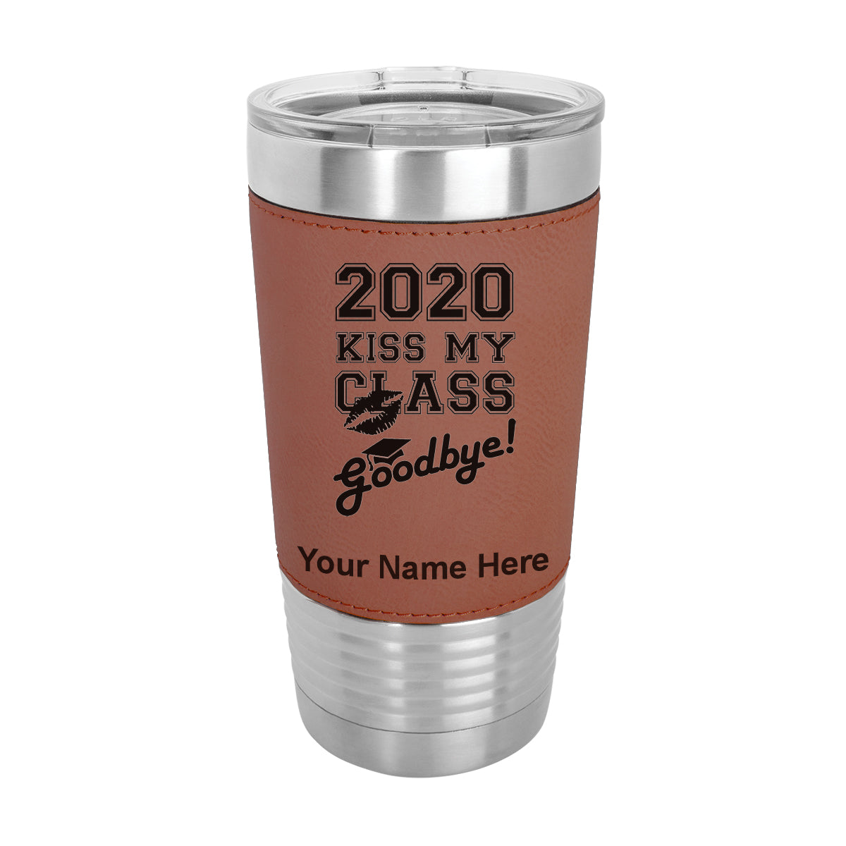 20oz Faux Leather Tumbler Mug, Kiss My Class Goodbye 2020, 2021, 2022, 2023 2024, 2025, Personalized Engraving Included - LaserGram Custom Engraved Gifts