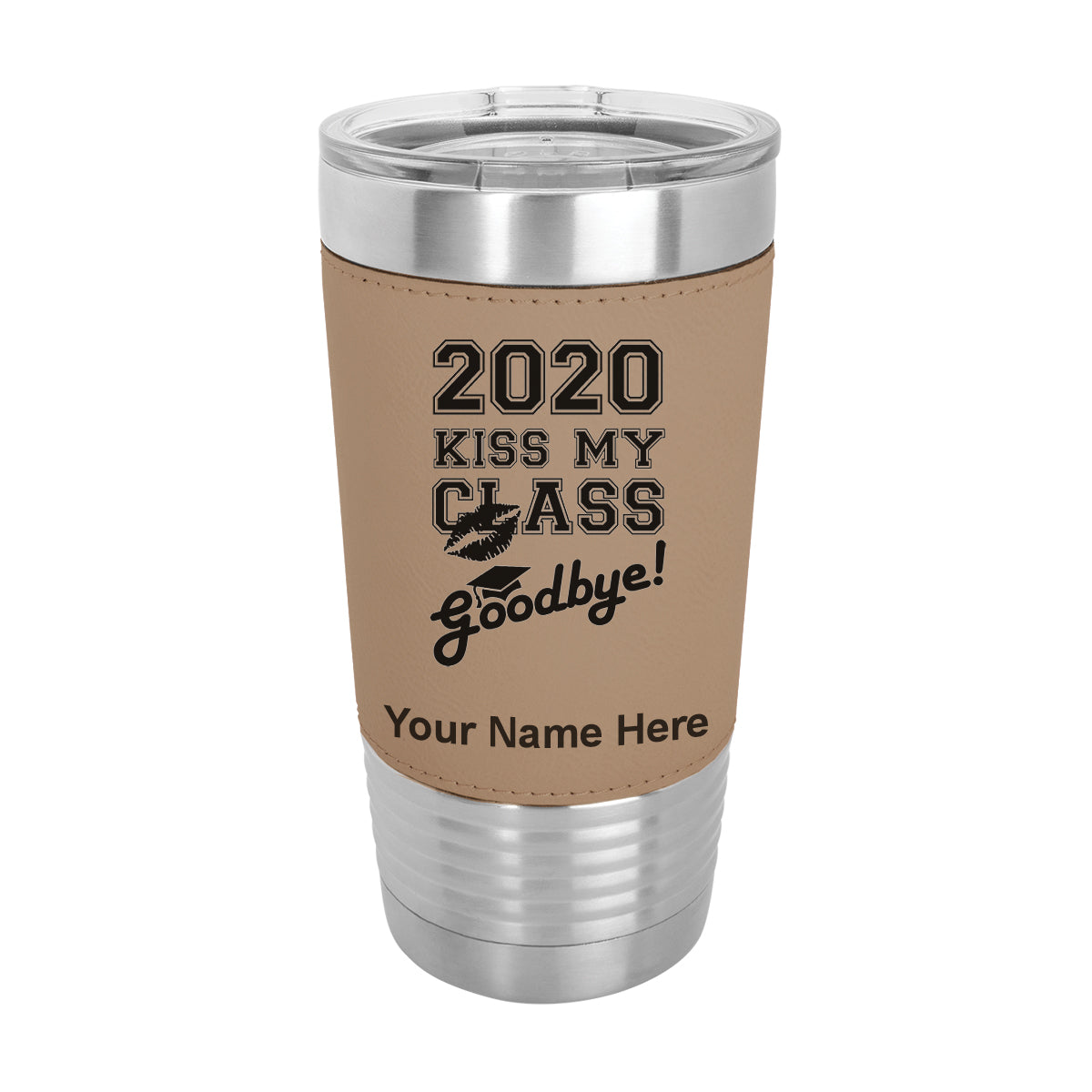 20oz Faux Leather Tumbler Mug, Kiss My Class Goodbye 2020, 2021, 2022, 2023 2024, 2025, Personalized Engraving Included - LaserGram Custom Engraved Gifts