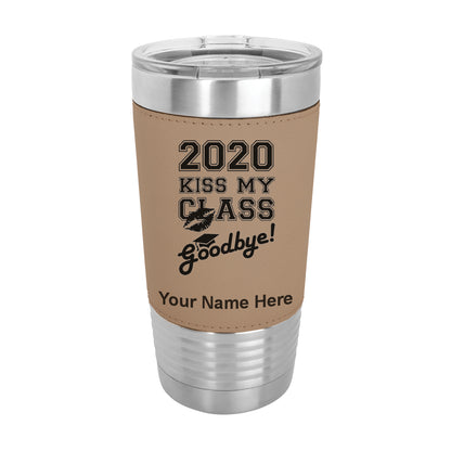 20oz Faux Leather Tumbler Mug, Kiss My Class Goodbye 2020, 2021, 2022, 2023 2024, 2025, Personalized Engraving Included - LaserGram Custom Engraved Gifts