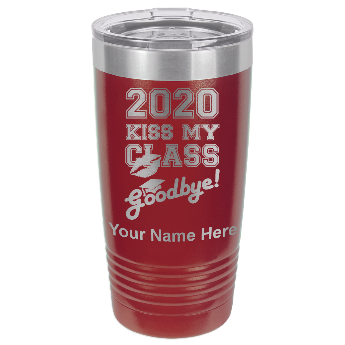 20oz Vacuum Insulated Tumbler Mug, Kiss My Class Goodbye 2020, 2021, 2022, 2023 2024, 2025, Personalized Engraving Included