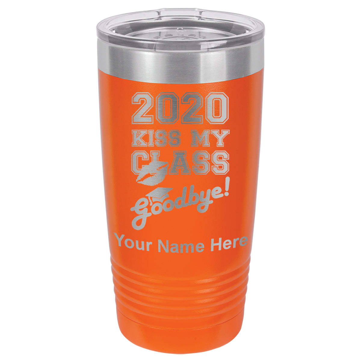 20oz Vacuum Insulated Tumbler Mug, Kiss My Class Goodbye 2020, 2021, 2022, 2023 2024, 2025, Personalized Engraving Included