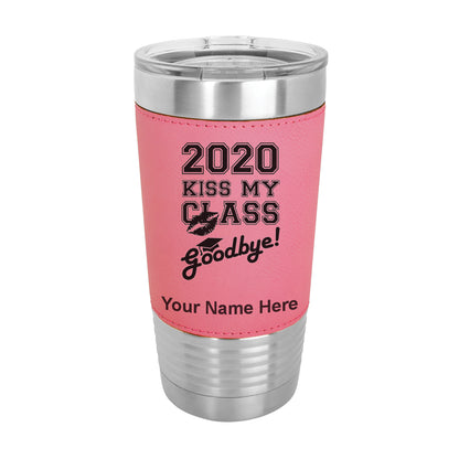 20oz Faux Leather Tumbler Mug, Kiss My Class Goodbye 2020, 2021, 2022, 2023 2024, 2025, Personalized Engraving Included - LaserGram Custom Engraved Gifts