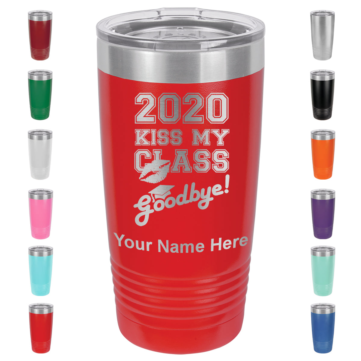 20oz Vacuum Insulated Tumbler Mug, Kiss My Class Goodbye 2020, 2021, 2022, 2023 2024, 2025, Personalized Engraving Included