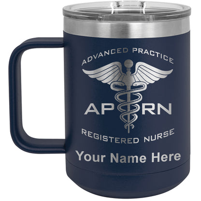 15oz Vacuum Insulated Coffee Mug, APRN Advanced Practice Registered Nurse, Personalized Engraving Included