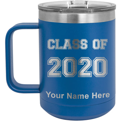 15oz Vacuum Insulated Coffee Mug, Class of 2020, 2021, 2022, 2023 2024, 2025, Personalized Engraving Included