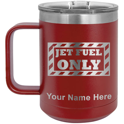 15oz Vacuum Insulated Coffee Mug, Jet Fuel Only, Personalized Engraving Included