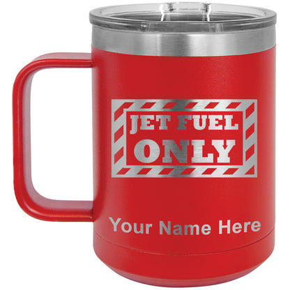 15oz Vacuum Insulated Coffee Mug, Jet Fuel Only, Personalized Engraving Included