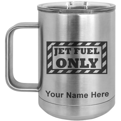 15oz Vacuum Insulated Coffee Mug, Jet Fuel Only, Personalized Engraving Included
