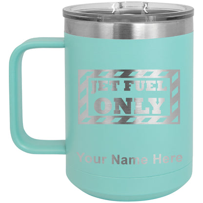 15oz Vacuum Insulated Coffee Mug, Jet Fuel Only, Personalized Engraving Included
