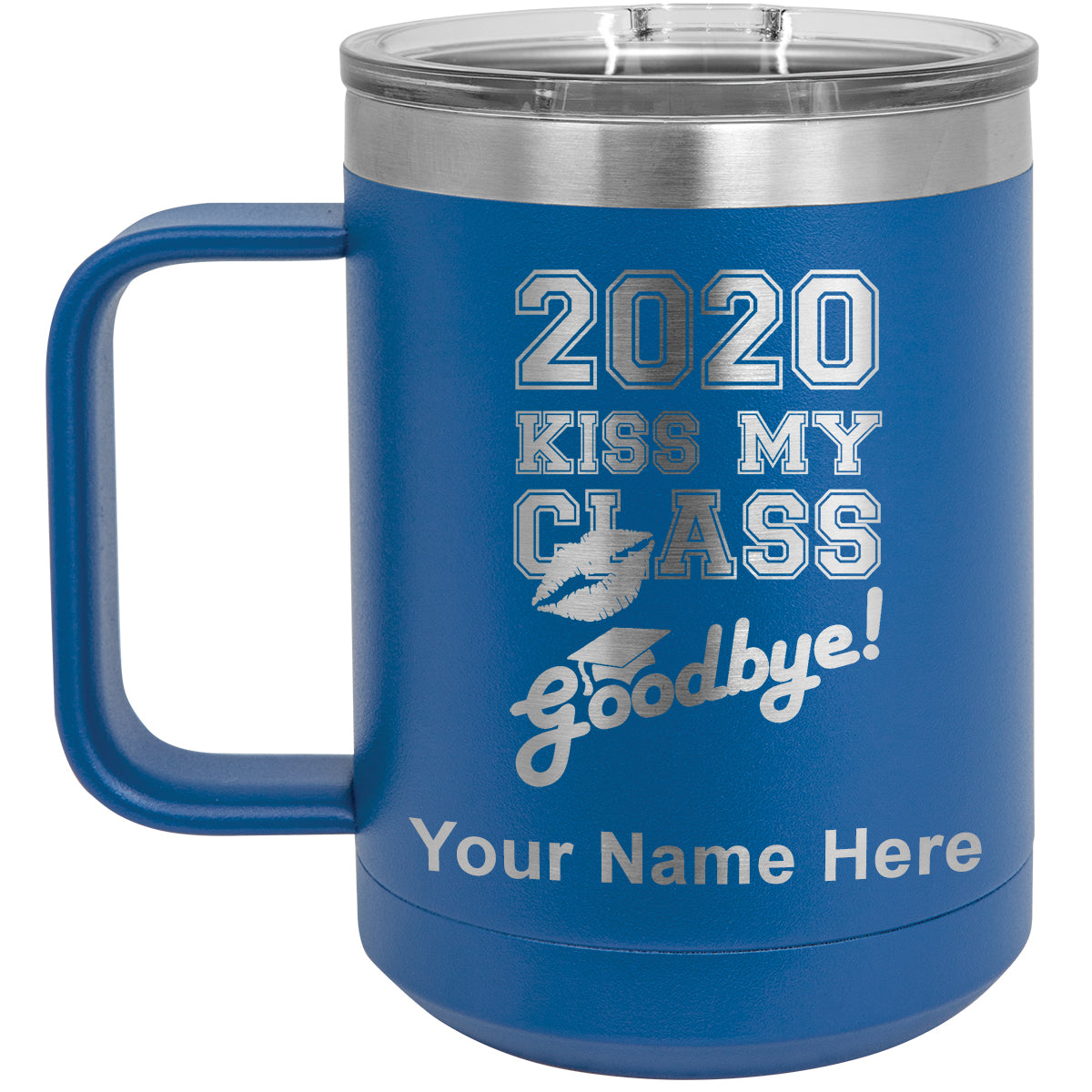 15oz Vacuum Insulated Coffee Mug, Kiss My Class Goodbye 2020, 2021, 2022, 2023 2024, 2025, Personalized Engraving Included
