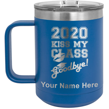 15oz Vacuum Insulated Coffee Mug, Kiss My Class Goodbye 2020, 2021, 2022, 2023 2024, 2025, Personalized Engraving Included