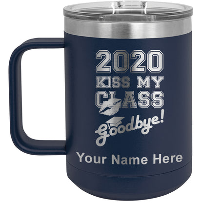 15oz Vacuum Insulated Coffee Mug, Kiss My Class Goodbye 2020, 2021, 2022, 2023 2024, 2025, Personalized Engraving Included