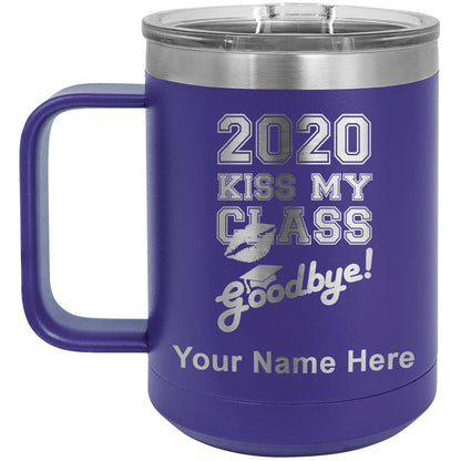 15oz Vacuum Insulated Coffee Mug, Kiss My Class Goodbye 2020, 2021, 2022, 2023 2024, 2025, Personalized Engraving Included