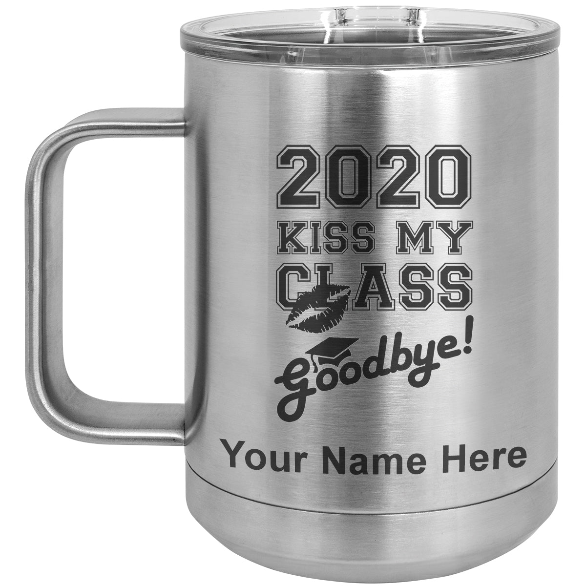 15oz Vacuum Insulated Coffee Mug, Kiss My Class Goodbye 2020, 2021, 2022, 2023 2024, 2025, Personalized Engraving Included