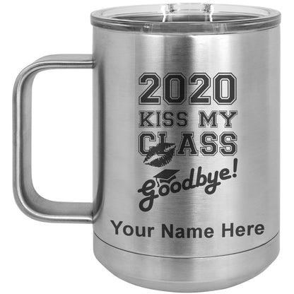 15oz Vacuum Insulated Coffee Mug, Kiss My Class Goodbye 2020, 2021, 2022, 2023 2024, 2025, Personalized Engraving Included