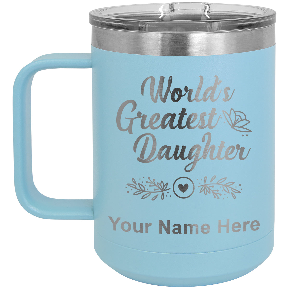 15oz Vacuum Insulated Coffee Mug, World's Greatest Daughter, Personalized Engraving Included
