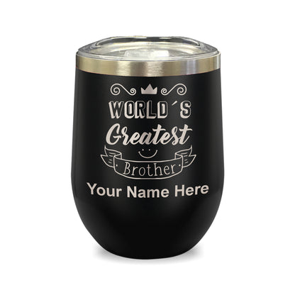 LaserGram Double Wall Stainless Steel Wine Glass, World's Greatest Brother, Personalized Engraving Included