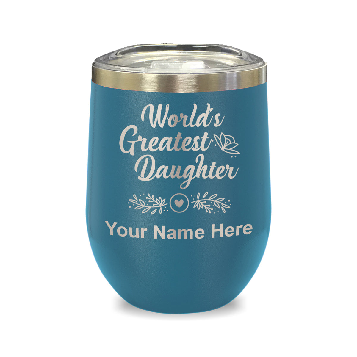 LaserGram Double Wall Stainless Steel Wine Glass, World's Greatest Daughter, Personalized Engraving Included