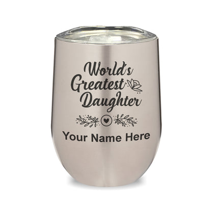 LaserGram Double Wall Stainless Steel Wine Glass, World's Greatest Daughter, Personalized Engraving Included