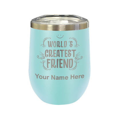 LaserGram Double Wall Stainless Steel Wine Glass, World's Greatest Friend, Personalized Engraving Included