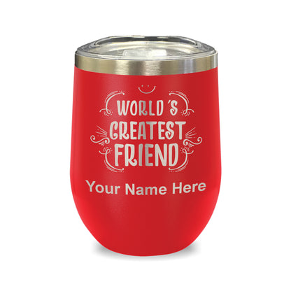 LaserGram Double Wall Stainless Steel Wine Glass, World's Greatest Friend, Personalized Engraving Included