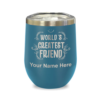 LaserGram Double Wall Stainless Steel Wine Glass, World's Greatest Friend, Personalized Engraving Included